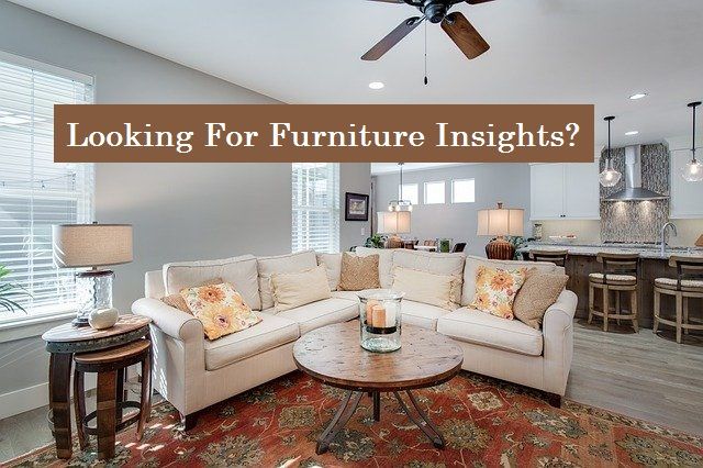 Looking For Furniture Insights? Check Out This Article!