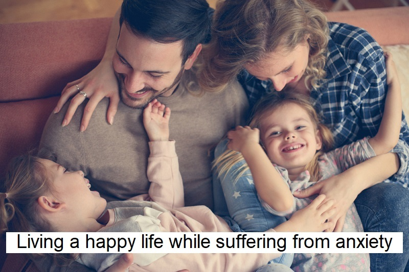 Living a happy life while suffering from anxiety
